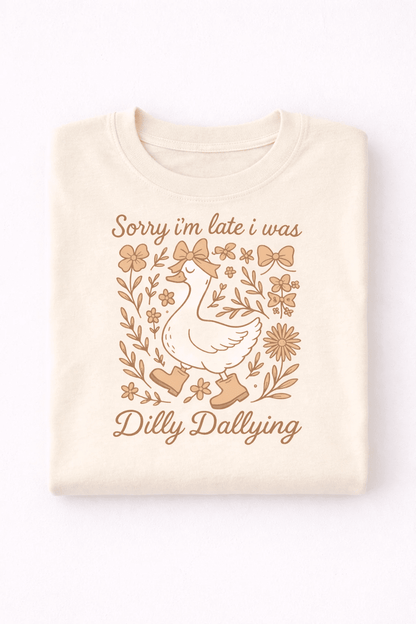 Sorry I’m Late I Was Dilly Dallying Tee by A&H Creative Co.