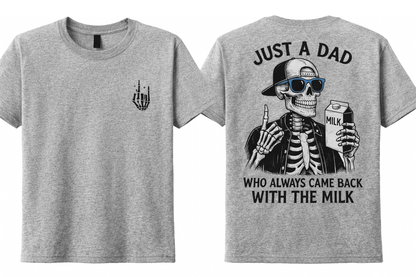 Just a Dad Who Always Came Back With the Milk T-Shirt - A&H Creative Co.