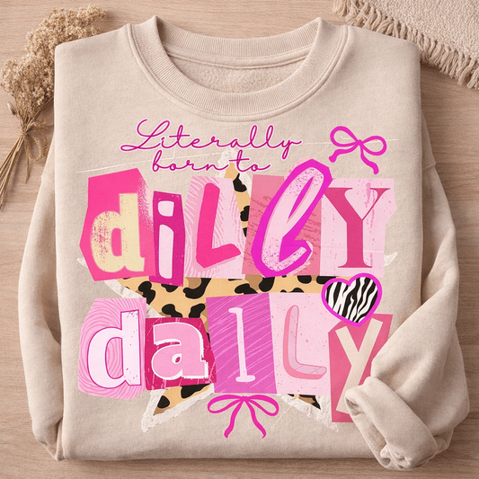 Literally Born to Dilly Dally Sweatshirt by A&H Creative Co.
