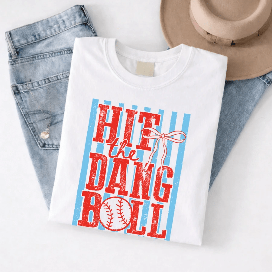 Hit the Dang Ball Tee (Baseball Game Day Graphic) - A&H Creative Co.