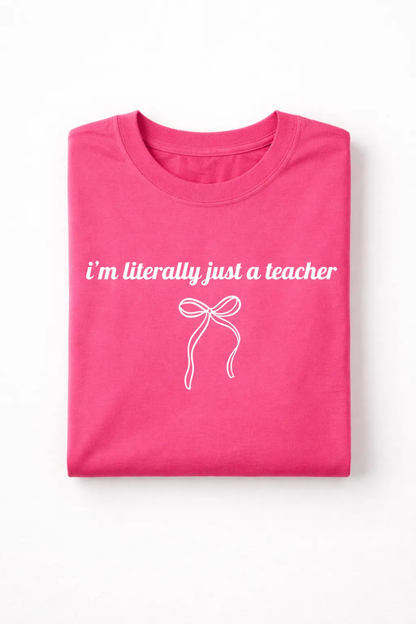 I’m Literally Just a Teacher Graphic Tee by A&H Creative Co.
